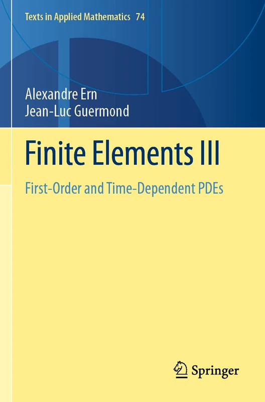 Finite Elements III: First-Order and Time-Dependent PDEs: 74 (Texts in Applied Mathematics, 74)