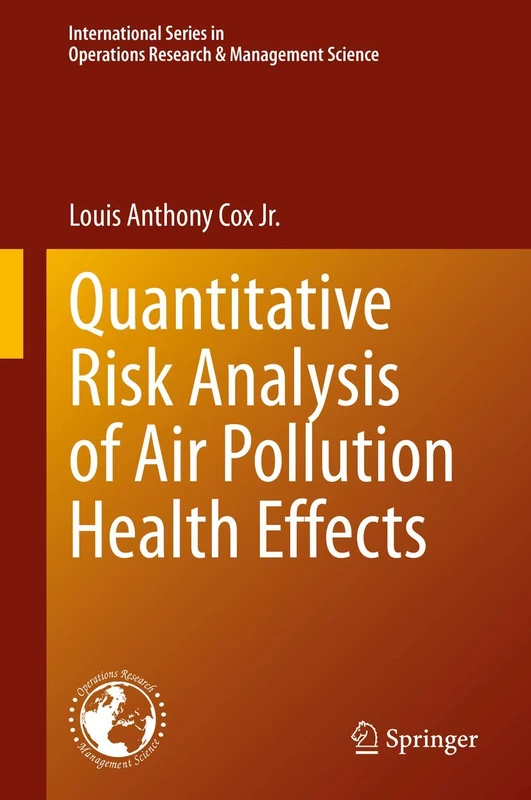 Quantitative Risk Analysis of Air Pollution Health Effects: 299 (International Series in Operations Research & Management Science, 299)