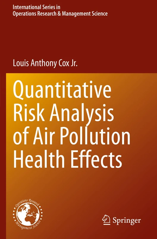 Quantitative Risk Analysis of Air Pollution Health Effects: 299 (International Series in Operations Research & Management Science, 299)