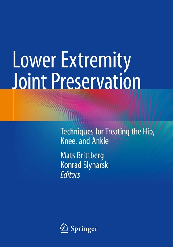 Lower Extremity Joint Preservation: Techniques for Treating the Hip, Knee, and Ankle