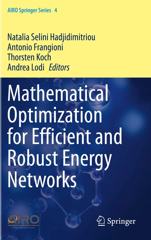 Mathematical Optimization for Efficient and Robust Energy Networks: 4 (AIRO Springer Series, 4)