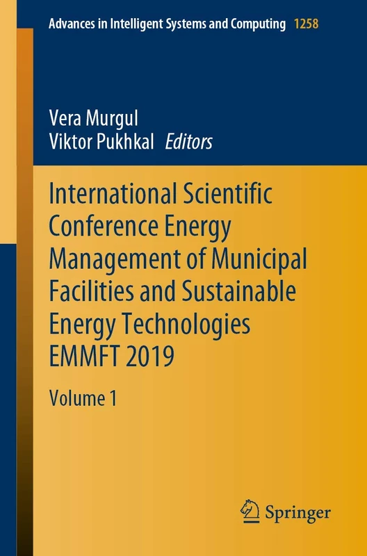 International Scientific Conference Energy Management of Municipal Facilities and Sustainable Energy Technologies EMMFT 2019: Volume 1: 1258 (Advances in Intelligent Systems and Computing, 1258)