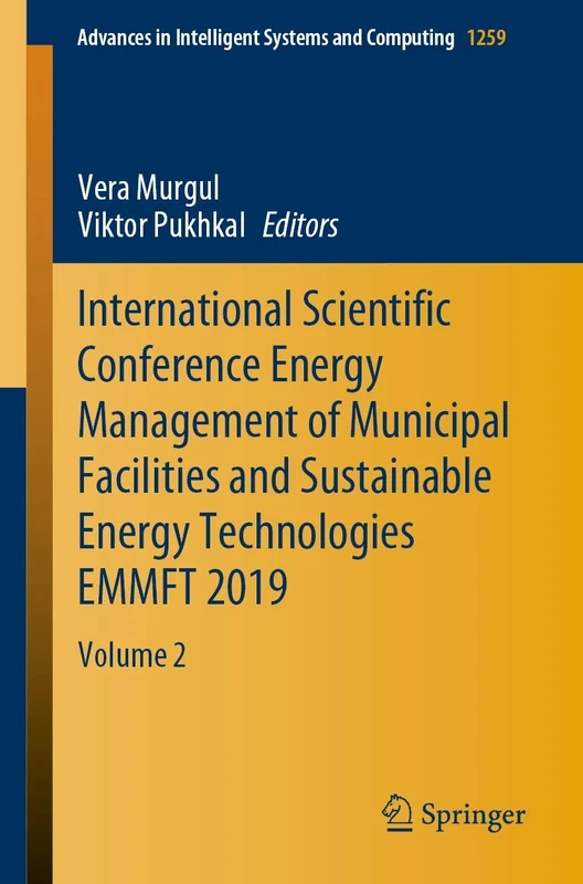 International Scientific Conference Energy Management of Municipal Facilities and Sustainable Energy Technologies EMMFT 2019: Volume 2: 1259 (Advances in Intelligent Systems and Computing, 1259)