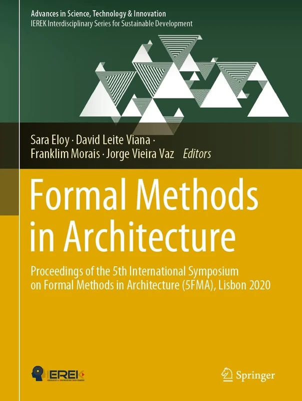Formal Methods in Architecture: Proceedings of the 5th International Symposium on Formal Methods in Architecture (5FMA), Lisbon 2020 (Advances in Science, Technology & Innovation)