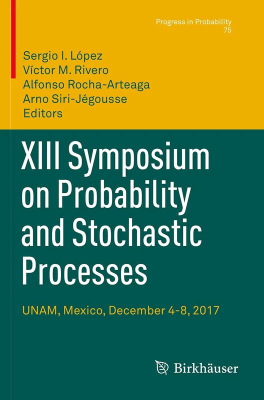 XIII Symposium on Probability and Stochastic Processes: UNAM, Mexico, December 4-8, 2017: 75 (Progress in Probability, 75)