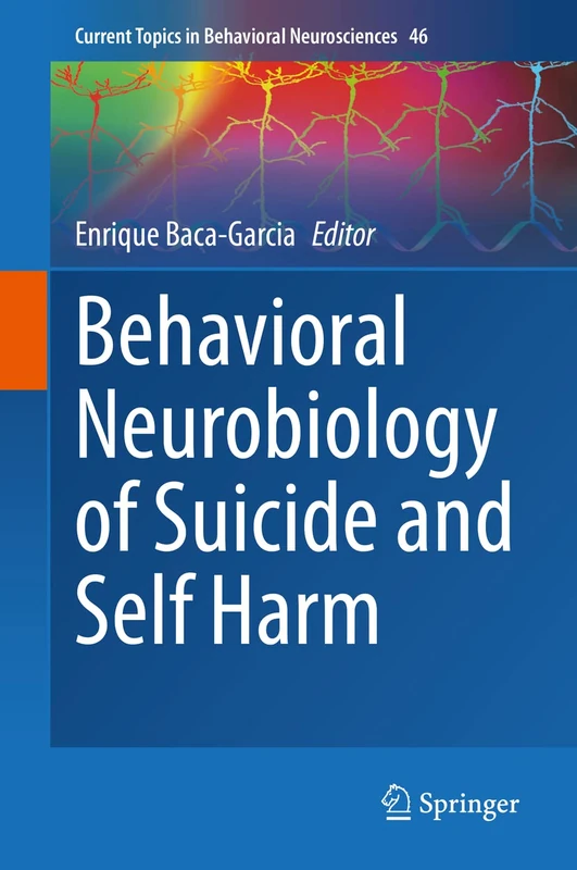 Behavioral Neurobiology of Suicide and Self Harm: 46 (Current Topics in Behavioral Neurosciences, 46)