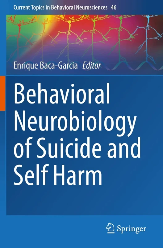 Behavioral Neurobiology of Suicide and Self Harm: 46 (Current Topics in Behavioral Neurosciences, 46)