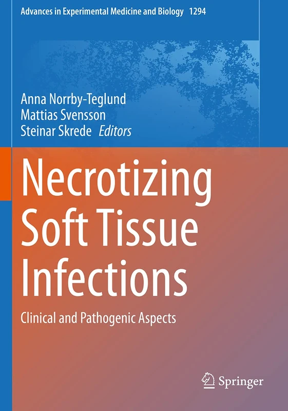 Necrotizing Soft Tissue Infections: Clinical and Pathogenic Aspects: 1294 (Advances in Experimental Medicine and Biology, 1294) - Image 1
