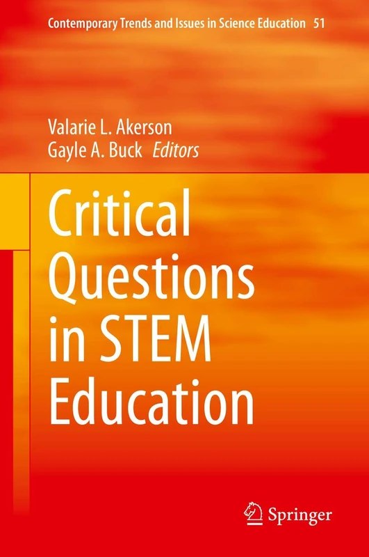 Critical Questions in STEM Education: 51 (Contemporary Trends and Issues in Science Education, 51)