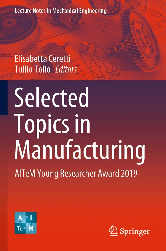 Selected Topics in Manufacturing: AITeM Young Researcher Award 2019 (Lecture Notes in Mechanical Engineering)