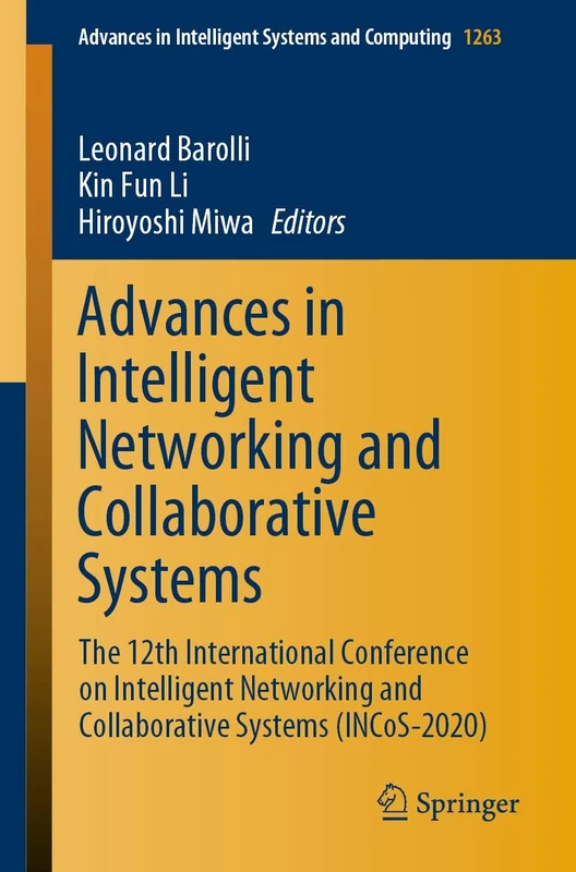 Advances in Intelligent Networking and Collaborative Systems: The 12th International Conference on Intelligent Networking and Collaborative Systems ... in Intelligent Systems and Computing, 1263)
