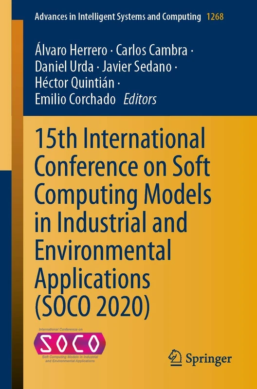 15th International Conference on Soft Computing Models in Industrial and Environmental Applications (SOCO 2020): 1268 (Advances in Intelligent Systems and Computing, 1268)