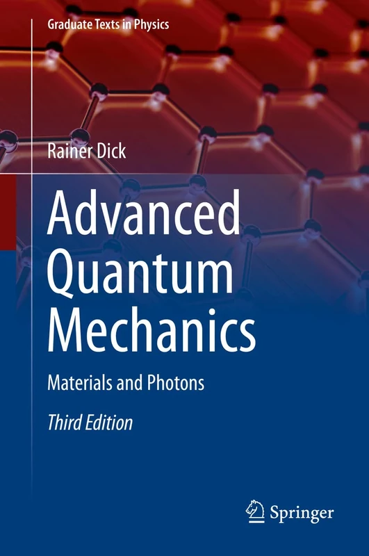 Advanced Quantum Mechanics: Materials and Photons (Graduate Texts in Physics)