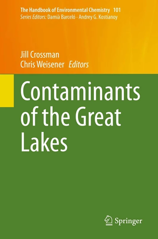 Contaminants of the Great Lakes: 101 (The Handbook of Environmental Chemistry, 101)