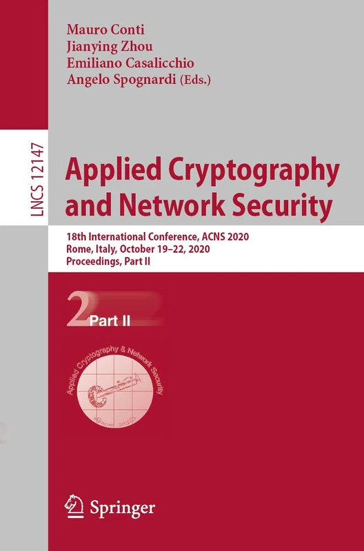 Applied Cryptography and Network Security: 18th International Conference, ACNS 2020, Rome, Italy, October 19–22, 2020, Proceedings, Part II: 12147 (Lecture Notes in Computer Science, 12147)