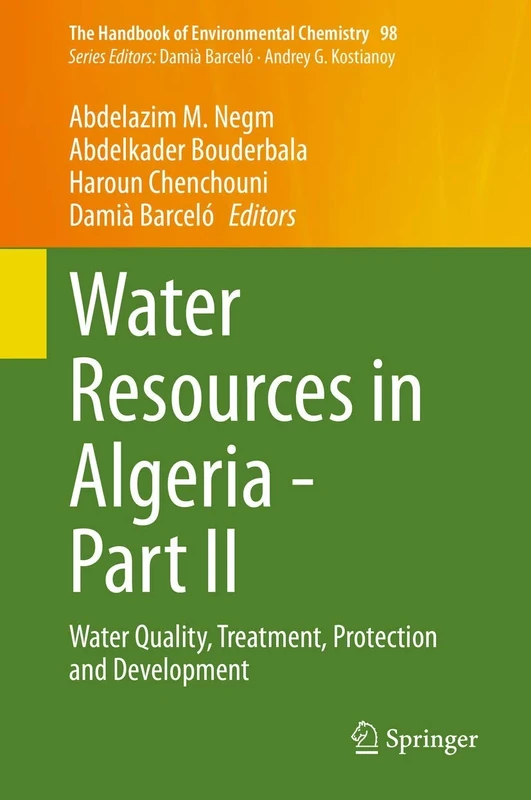 Water Resources in Algeria - Part II: Water Quality, Treatment, Protection and Development: 98 (The Handbook of Environmental Chemistry, 98)