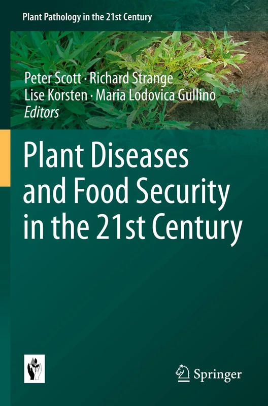 Plant Diseases and Food Security in the 21st Century: 10 (Plant Pathology in the 21st Century, 10)