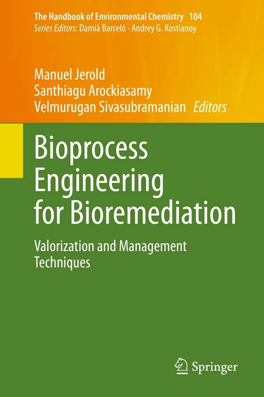 Bioprocess Engineering for Bioremediation: Valorization and Management Techniques: 104 (The Handbook of Environmental Chemistry, 104)