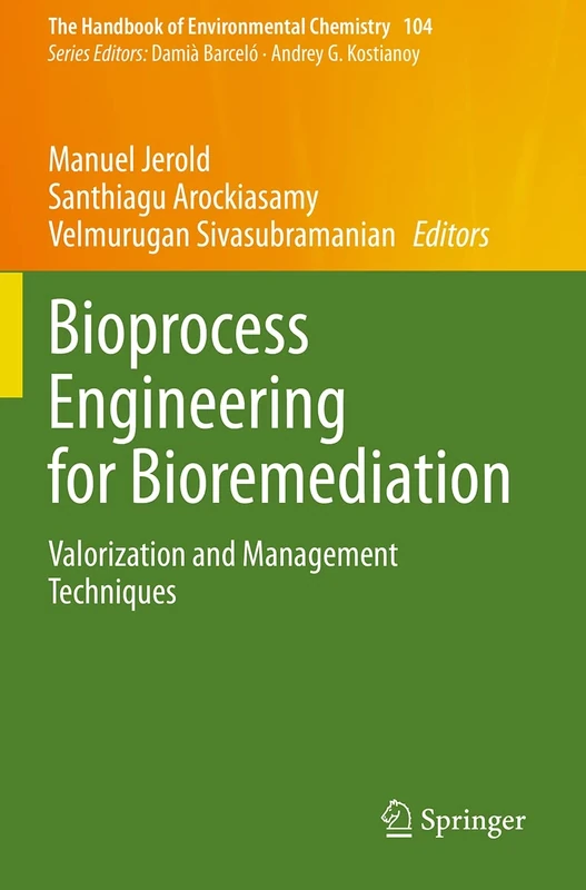 Bioprocess Engineering for Bioremediation: Valorization and Management Techniques: 104 (The Handbook of Environmental Chemistry, 104)