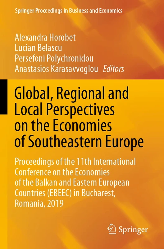 Global, Regional and Local Perspectives on the Economies of Southeastern Europe: Proceedings of the 11th International Conference on the Economies of ... Proceedings in Business and Economics)