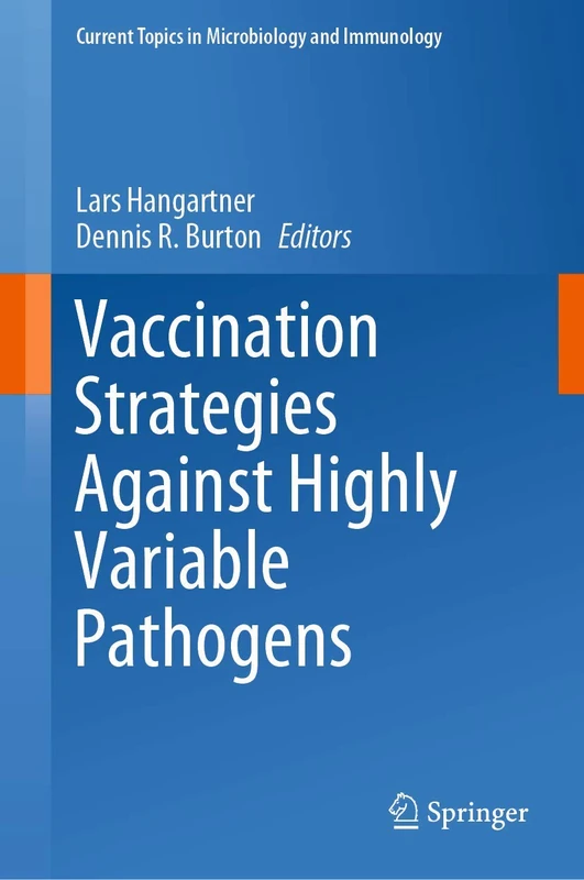 Vaccination Strategies Against Highly Variable Pathogens: 428 (Current Topics in Microbiology and Immunology, 428)