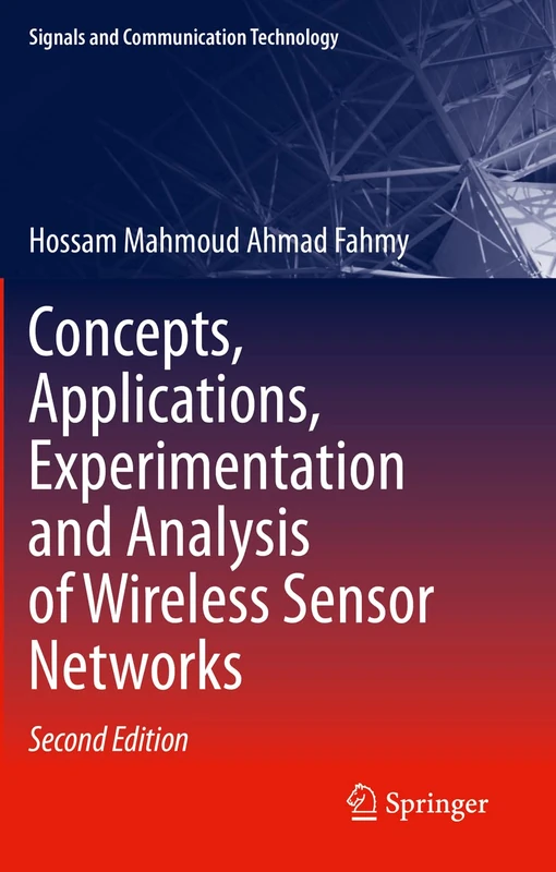 Concepts, Applications, Experimentation and Analysis of Wireless Sensor Networks (Signals and Communication Technology)