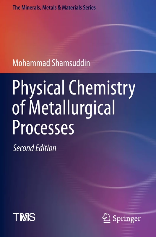 Physical Chemistry of Metallurgical Processes, Second Edition (The Minerals, Metals & Materials Series)