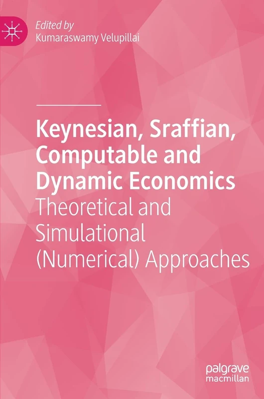 Keynesian, Sraffian, Computable and Dynamic Economics: Theoretical and Simulational (Numerical) Approaches - Image 1
