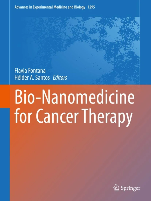 Bio-Nanomedicine for Cancer Therapy: 1295 (Advances in Experimental Medicine and Biology, 1295)