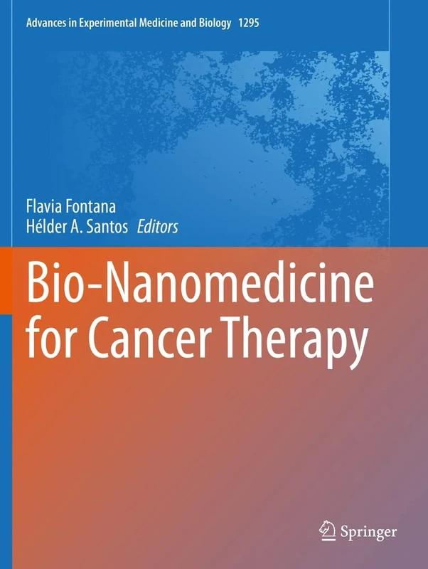 Bio-Nanomedicine for Cancer Therapy: 1295 (Advances in Experimental Medicine and Biology, 1295)