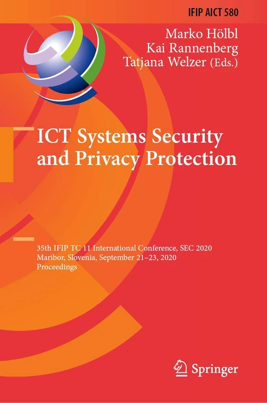 ICT Systems Security and Privacy Protection: 35th IFIP TC 11 International Conference, SEC 2020, Maribor, Slovenia, September 21–23, 2020, ... and Communication Technology, 580)