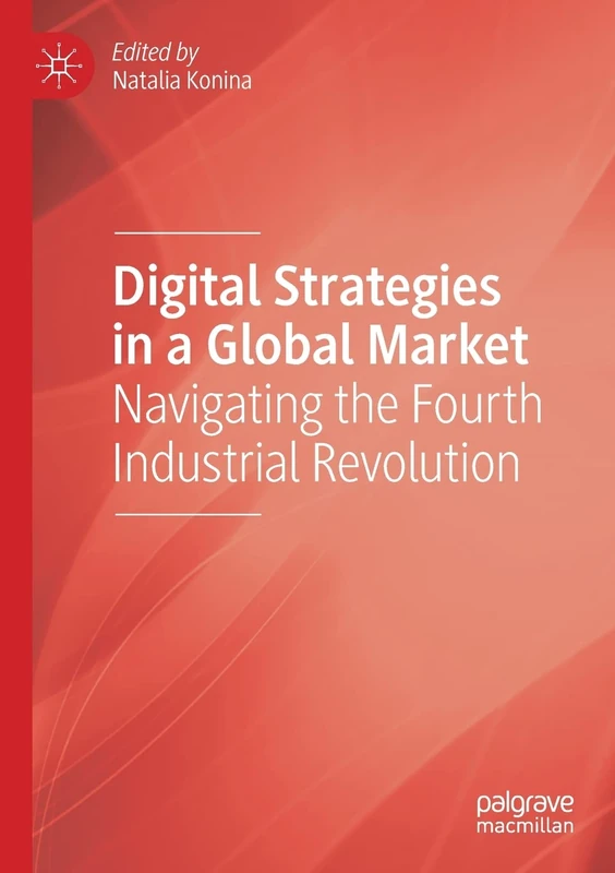 Digital Strategies in a Global Market: Navigating the Fourth Industrial Revolution