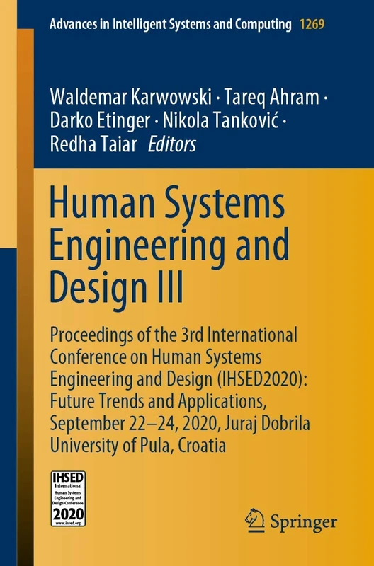 Human Systems Engineering and Design III: Proceedings of the 3rd International Conference on Human Systems Engineering and Design (IHSED2020): Future ... in Intelligent Systems and Computing, 1269)