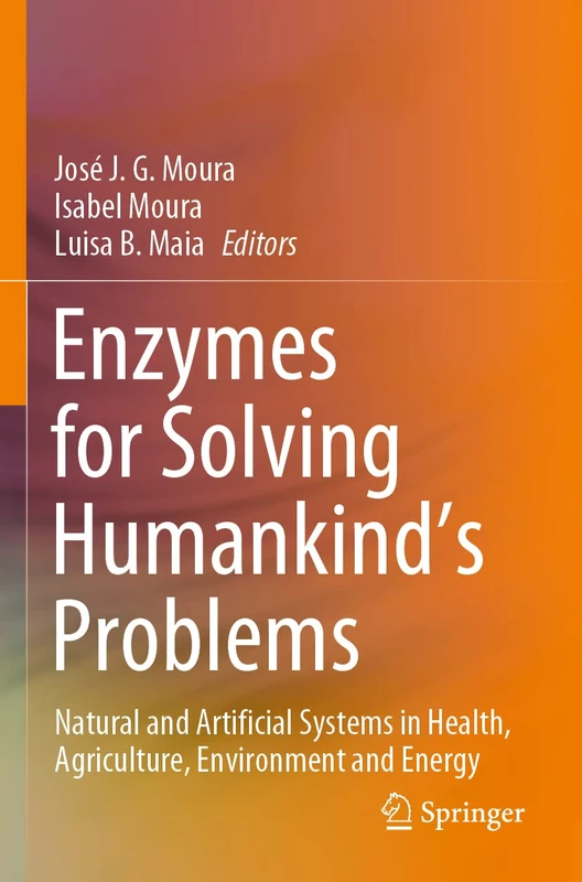Enzymes for Solving Humankind's Problems: Natural and Artificial Systems in Health, Agriculture, Environment and Energy