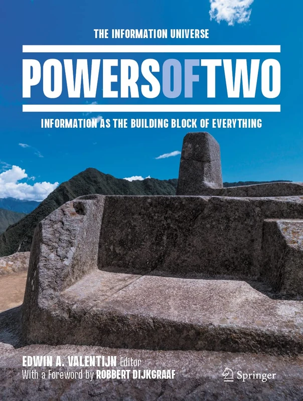 Powers of Two: The Information Universe ― Information as the Building Block of Everything