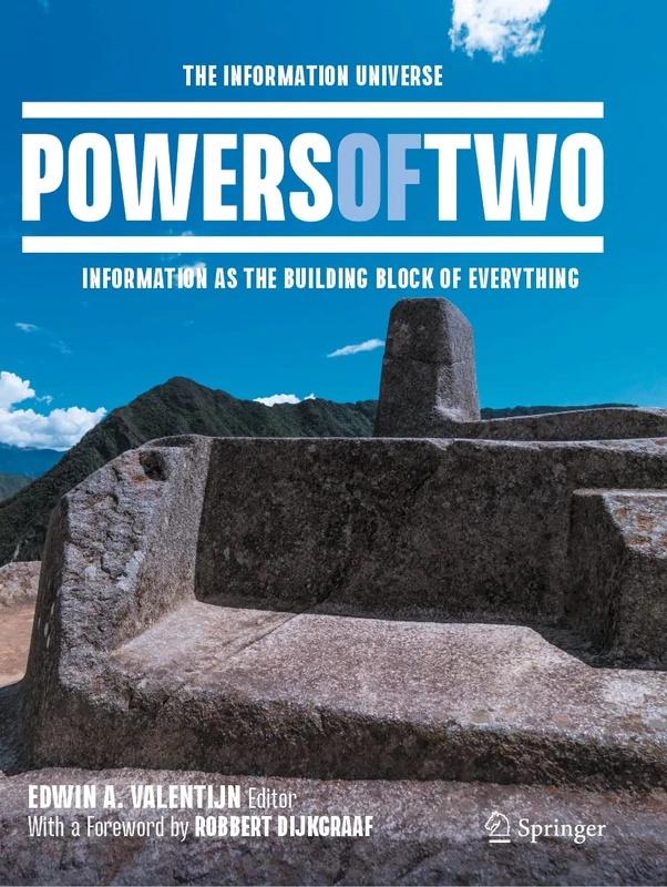 Powers of Two: The Information Universe ― Information as the Building Block of Everything