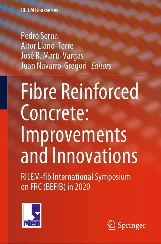 Fibre Reinforced Concrete: Improvements and Innovations: RILEM-fib International Symposium on FRC (BEFIB) in 2020: 30 (RILEM Bookseries, 30)