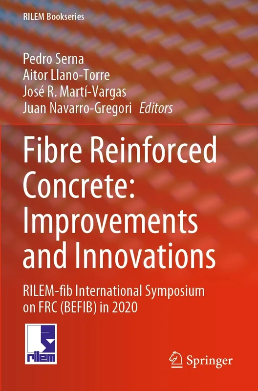 Fibre Reinforced Concrete: Improvements and Innovations: RILEM-fib International Symposium on FRC (BEFIB) in 2020: 30 (RILEM Bookseries, 30)
