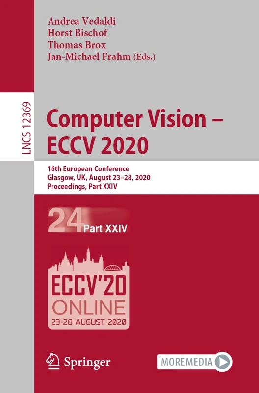 Computer Vision – ECCV 2020: 16th European Conference, Glasgow, UK, August 23–28, 2020, Proceedings, Part XXIV: 12369 (Lecture Notes in Computer Science, 12369)