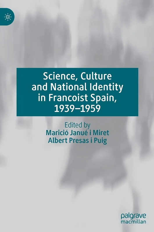 Science, Culture and National Identity in Francoist Spain, 1939–1959