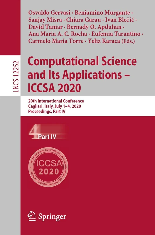 Computational Science and Its Applications – ICCSA 2020: 20th International Conference, Cagliari, Italy, July 1–4, 2020, Proceedings, Part IV: 12252 (Lecture Notes in Computer Science, 12252)