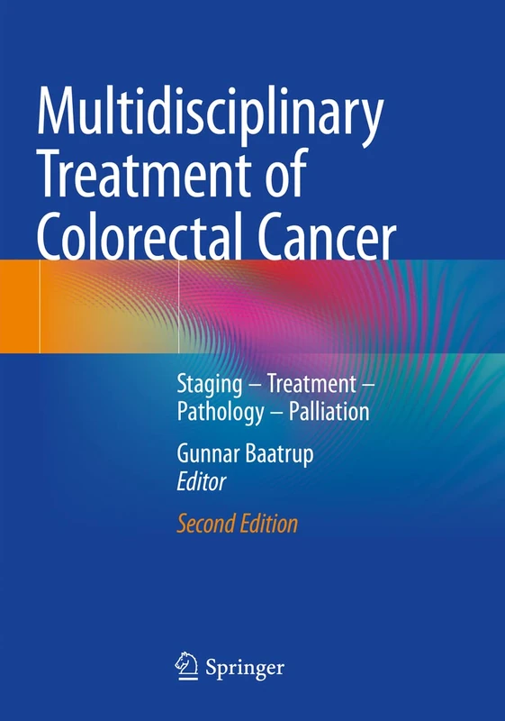 Multidisciplinary Treatment of Colorectal Cancer: Staging – Treatment – Pathology – Palliation