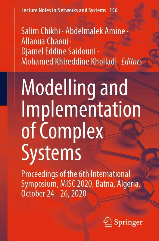 Modelling and Implementation of Complex Systems: Proceedings of the 6th International Symposium, MISC 2020, Batna, Algeria, October 24‐26, 2020: 156 (Lecture Notes in Networks and Systems, 156)