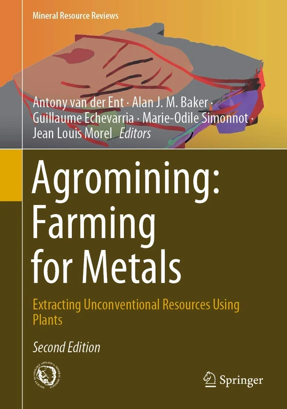 Agromining: Farming for Metals: Extracting Unconventional Resources Using Plants (Mineral Resource Reviews) - Image 1