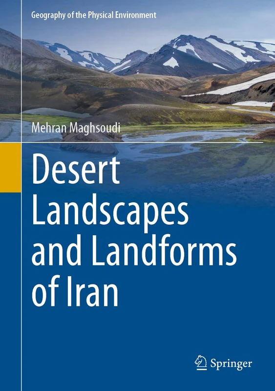Desert Landscapes and Landforms of Iran (Geography of the Physical Environment)