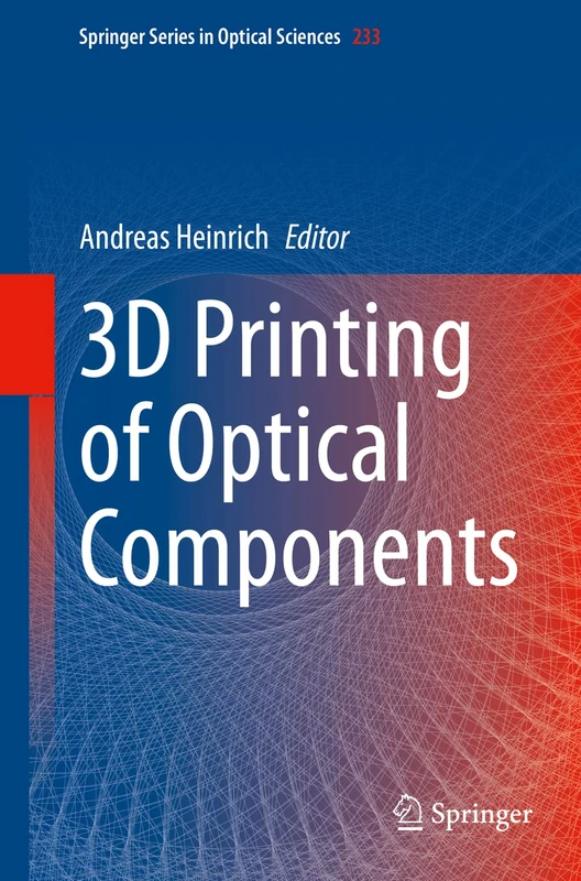 Springer 3D Printing of Optical Components - Science Series 233