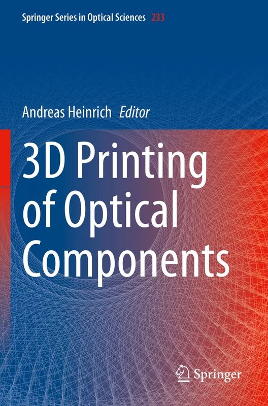 Springer 3D Printing of Optical Components - Vol 233