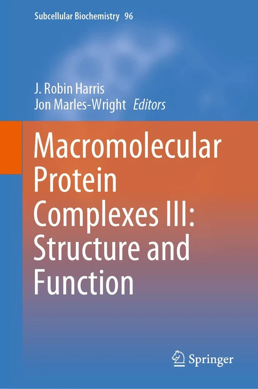 Macromolecular Protein Complexes III: Structure and Function: 96 (Subcellular Biochemistry, 96)