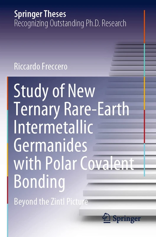 Study of New Ternary Rare-Earth Intermetallic Germanides with Polar Covalent Bonding: Beyond the Zintl Picture (Springer Theses)