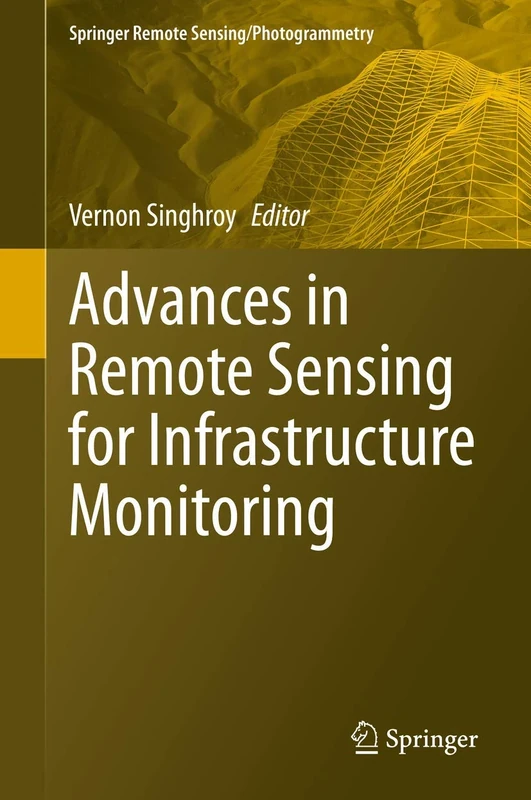 Advances in Remote Sensing for Infrastructure Monitoring (Springer Remote Sensing/Photogrammetry)